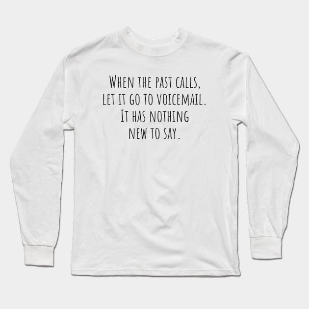 When The Past Calls Long Sleeve T-Shirt by ryanmcintire1232